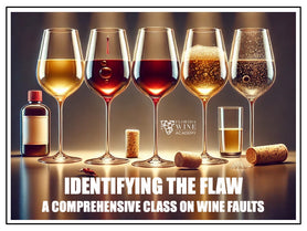04/23 - Identifying the Flaw: A comprehensive class on wine faults